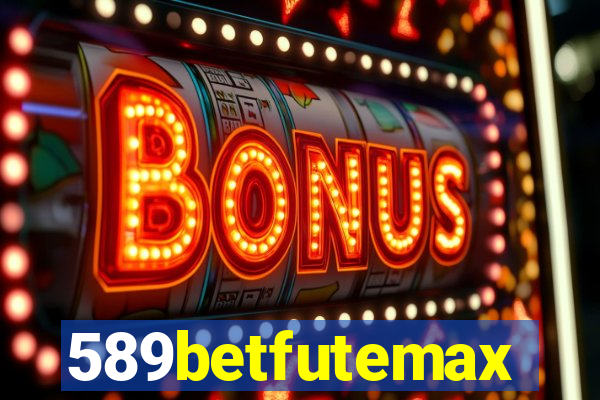 589betfutemax futebol ao vivo